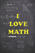 I LOVE MATH notebook: journal Organizer Diary Gifts for Math Lovers