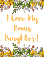 I Love My Bonus Daughter!: Appreciation Gift Journal for Daughter