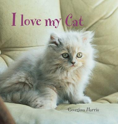 I Love My Cat - Harris, Georgina
