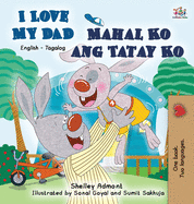 I Love My Dad Mahal Ko Ang Tatay Ko: English Tagalog Bilingual Edition