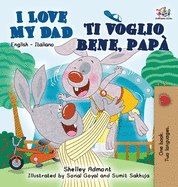 I Love My Dad Ti voglio bene, pap: English Italian Bilingual Edition