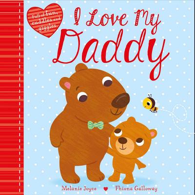 I Love My Daddy, Volume 1: Full of Fun, Cuddles, and Giggles - Joyce, Melanie