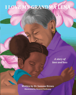 I Love My Grandma Lena: A Story of Love and Loss