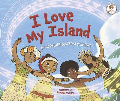 I Love My Island - Schwenke, Moemoana Safa'ato'a, and Malaeulu, Dahlia (Editor), and Tui Morris, Liz (Designer)