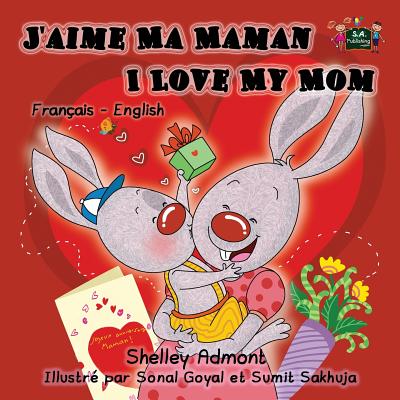 I Love My Mom: French English Bilingual Children's Book - Admont, Shelley, and Books, Kidkiddos