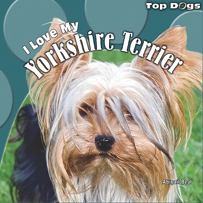 I Love My Yorkshire Terrier - Beal, Abigail