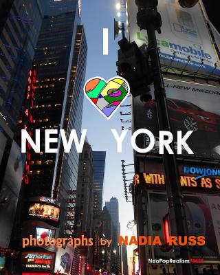 I Love New York - Russ, Nadia (Photographer), and Press, Neopoprealism