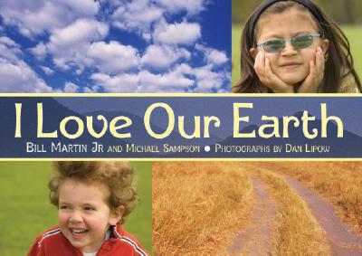 I Love Our Earth - Martin, Bill, Jr., and Sampson, Michael, and Lipow, Dan (Photographer)