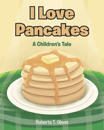 I Love Pancakes: A Children's Tale