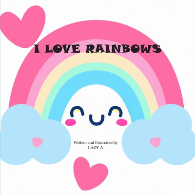 I Love Rainbows - Lady A