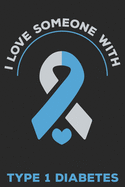 I Love Someone with Type 1 Diabetes: Diabetics Blood Sugar Logbook I Graph Squared Paper I Type 1 and Type 2 Diabetis Daily Tracker Gift