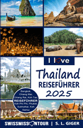 I Love Thailand: Reisef?hrer Thailand. DIY Thailand Reisef?hrer. G?nstig Reisen. Backpacking. Rucksack Reisen Nach Bangkok, Chiang Mai, Phuket Und Thail?ndisches Essen. Don't Get Lonely or Lost!