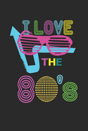 I Love The 80's: Notizbuch - 80er Jahre - Liebe die 80er