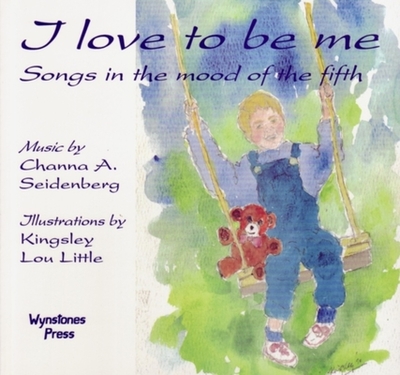 I Love to be Me: Songs in the Mood of the Fifth - Seidenberg, Channa A. (Editor)