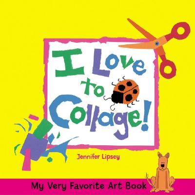 I Love to Collage! - Lipsey, Jennifer