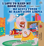 I Love to Keep My Room Clean Me gusta tener mi habitacin limpia (English Spanish)