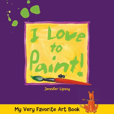 I Love to Paint! - Lipsey, Jennifer