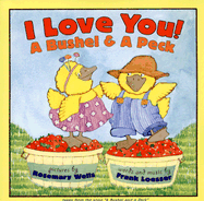 I Love You! A Bushel & A Peck: tales from the song a bushel and a peck