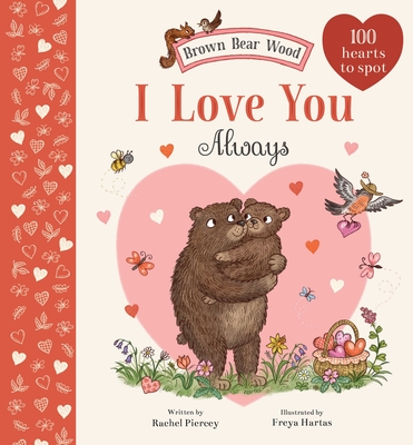 I Love You Always: A Brown Bear Wood Picture Book - Piercey, Rachel