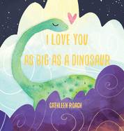 I Love You as Big as a Dinosaur