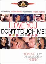 I Love You . . . Don't Touch Me! - Julie Davis
