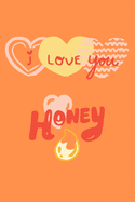 I Love You Honey: Notes, Notizbuch, Notizheft im coolen Design, Punkteraster, 120 Seiten, Liebe zum Aufschreiben