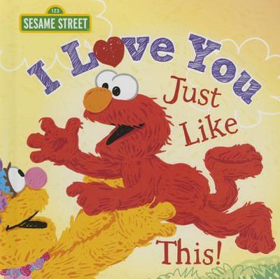 I Love You Just Like This! - Sesame Workshop