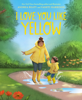 I Love You Like Yellow - Beaty, Andrea, and Harrison, Vashti (Illustrator)