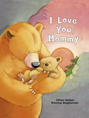 I Love You Mommy - Harker, Jillian