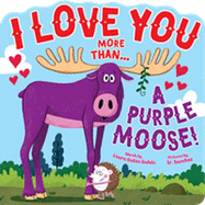 I Love You More Than...a Purple Moose