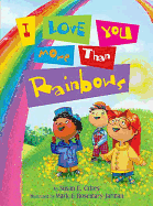 I Love You More Than Rainbows