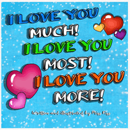 I love you Much, I love you most, I love you more!