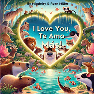 I Love You, Te Amo Ms!: A Whimsical Bilingual Journey of Love and Laughter!