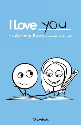 I Love You: The Activity Book Meant to Be Shared - Lovebook