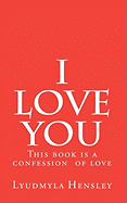 I Love You: This Book Is a Confession of Love. Get This Book and Send It to Your Lover.