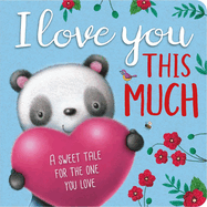 I Love You This Much: Padded Board Book