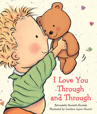 I Love You Through and Through - Rossetti Shustak, Bernadette, and Church, Caroline Jayne (Illustrator)