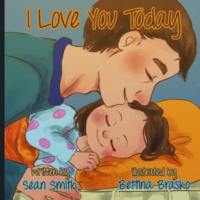 I love you today. - Smith, Sean