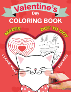 I Love You! Valentine's Day Coloring Book for Kids: Heart Cut Outs 20 Coloring Pages and Activity Book: Dot to Dot, Maze Puzzle for Girls, Boys, Toddler and Preschool