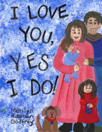 I Love You, Yes I Do! - Godfrey, Marilyn Robinson