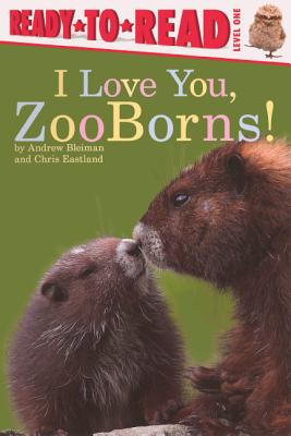 I Love You, Zooborns! - Bleiman, Andrew, and Eastland, Chris