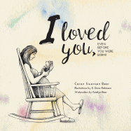 I loved you...: Even before you were born!