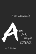 I. M. Donne's Agent Jack Knight: China