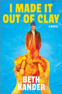 I Made It Out of Clay: A Darkly Funny Novel with a Touch of Jewish Mythology, Perfect for Fall 2024, Get Lost in This Magical Tale!