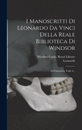 I Manoscritti Di Leonardo Da Vinci Della Reale Biblioteca Di Windsor: Dell'anatomia, Fogli B (Classic Reprint)