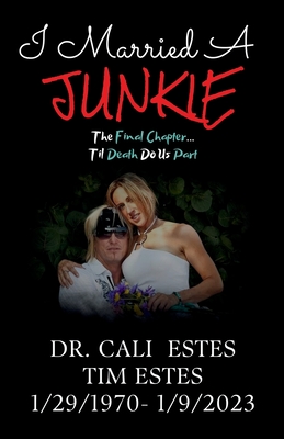 I Married A Junkie: The Final Chapter... Til Death Do Us Part - Estes, Tim, and James, Brandon, and Moody, Jon