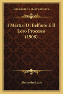 I Martiri Di Belfiore E Il Loro Processo (1908)