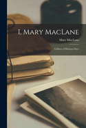 I, Mary MacLane: A Diary of Human Days