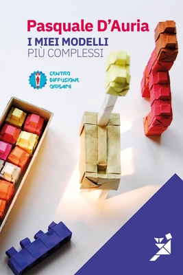 I miei modelli pi complessi - D'Auria, Pasquale