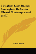 I Migliori Libri Italiani Consigliati Da Cento Illustri Contemporanei (1892)